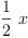 
\label{eq6}{\frac{1}{2}}\  x