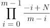 
\label{eq1}\prod_{
\displaystyle
{i = 0}}^{
\displaystyle
{m - 1}}{\frac{- i + N}{m - i}}