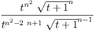 
\label{eq2}\frac{{{t}^{{n}^{2}}}\ {{\sqrt{t + 1}}^{n}}}{{{t}^{{{n}^{2}}-{2 \  n}+ 1}}\ {{\sqrt{t + 1}}^{n - 1}}}