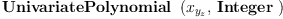 
\label{eq9}\hbox{\axiomType{UnivariatePolynomial}\ } \left({{x_{y_{z}}}, \: \hbox{\axiomType{Integer}\ }}\right)