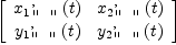 
\label{eq15}\left[ 
\begin{array}{cc}
{{{x_{1}}_{\verb#" "#}^{,}}\left({t}\right)}&{{{x_{2}}_{\verb#" "#}^{,}}\left({t}\right)}
\
{{{y_{1}}_{\verb#" "#}^{,}}\left({t}\right)}&{{{y_{2}}_{\verb#" "#}^{,}}\left({t}\right)}
