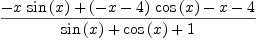 
\label{eq40}{-{x \ {\sin \left({x}\right)}}+{{\left(- x - 4 \right)}\ {\cos \left({x}\right)}}- x - 4}\over{{\sin \left({x}\right)}+{\cos \left({x}\right)}+ 1}