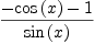 
\label{eq10}{-{\cos \left({x}\right)}- 1}\over{\sin \left({x}\right)}