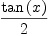 
\label{eq8}{\tan \left({x}\right)}\over 2