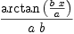 
\label{eq2}{\arctan \left({{b \  x}\over a}\right)}\over{a \  b}