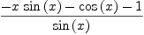 
\label{eq42}{-{x \ {\sin \left({x}\right)}}-{\cos \left({x}\right)}- 1}\over{\sin \left({x}\right)}