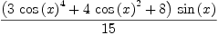 
\label{eq74}{{\left({3 \ {{\cos \left({x}\right)}^{4}}}+{4 \ {{\cos \left({x}\right)}^{2}}}+ 8 \right)}\ {\sin \left({x}\right)}}\over{15}