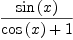 
\label{eq9}{\sin \left({x}\right)}\over{{\cos \left({x}\right)}+ 1}