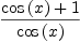 
\label{eq6}{{\cos \left({x}\right)}+ 1}\over{\cos \left({x}\right)}