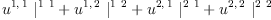 
\label{eq15}{{u^{1, \: 1}}\ {|_{\ }^{1 \  1}}}+{{u^{1, \: 2}}\ {|_{\ }^{1 \  2}}}+{{u^{2, \: 1}}\ {|_{\ }^{2 \  1}}}+{{u^{2, \: 2}}\ {|_{\ }^{2 \  2}}}