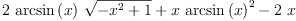 
\label{eq84}{2 \ {\arcsin \left({x}\right)}\ {\sqrt{-{{x}^{2}}+ 1}}}+{x \ {{\arcsin \left({x}\right)}^{2}}}-{2 \  x}