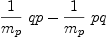 
\label{eq103}{{\frac{1}{m_{p}}}\  qp}-{{\frac{1}{m_{p}}}\  pq}