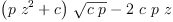 
\label{eq29}{{\left({p \ {{z}^{2}}}+ c \right)}\ {\sqrt{c \  p}}}-{2 \  c \  p \  z}