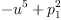 
\label{eq5}-{u^{5}}+{p_{1}^{2}}