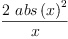 
\label{eq28}\frac{2 \ {{abs \left({x}\right)}^{2}}}{x}