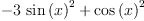 
\label{eq10}-{3 \ {{\sin \left({x}\right)}^{2}}}+{{\cos \left({x}\right)}^{2}}