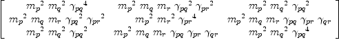 
\label{eq52}\left[ 
\begin{array}{ccc}
{{{m_{p}}^{2}}\ {{m_{q}}^{2}}\ {{��_{pq}}^{4}}}&{{{m_{p}}^{2}}\ {m_{q}}\ {m_{r}}\ {{��_{pq}}^{2}}\ {{��_{pr}}^{2}}}&{{{m_{p}}^{2}}\ {{m_{q}}^{2}}\ {{��_{pq}}^{2}}}
\
{{{m_{p}}^{2}}\ {m_{q}}\ {m_{r}}\ {{��_{pq}}^{2}}\ {{��_{pr}}^{2}}}&{{{m_{p}}^{2}}\ {{m_{r}}^{2}}\ {{��_{pr}}^{4}}}&{{{m_{p}}^{2}}\ {m_{q}}\ {m_{r}}\ {��_{pq}}\ {��_{pr}}\ {��_{qr}}}
\
{{{m_{p}}^{2}}\ {{m_{q}}^{2}}\ {{��_{pq}}^{2}}}&{{{m_{p}}^{2}}\ {m_{q}}\ {m_{r}}\ {��_{pq}}\ {��_{pr}}\ {��_{qr}}}&{{{m_{p}}^{2}}\ {{m_{q}}^{2}}\ {{��_{pq}}^{4}}}
