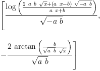 
\label{eq48}\begin{array}{@{}l}
\displaystyle
\left[{\frac{\log \left({\frac{{2 \  a \  b \ {\sqrt{x}}}+{{\left({a \  x}- b \right)}\ {\sqrt{-{a \  b}}}}}{{a \  x}+ b}}\right)}{\sqrt{-{a \  b}}}}, \: \right.
\
\
\displaystyle
\left.-{\frac{2 \ {\arctan \left({\frac{b}{{\sqrt{a \  b}}\ {\sqrt{x}}}}\right)}}{\sqrt{a \  b}}}\right] 
