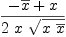 
\label{eq46}{-{\overline x}+ x}\over{2 \  x \ {\sqrt{x \ {\overline x}}}}