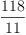 
\label{eq7}\frac{118}{11}