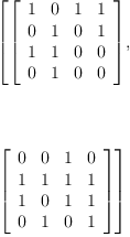 
\label{eq14}\begin{array}{@{}l}
\displaystyle
\left[{\left[ 
\begin{array}{cccc}
1 & 0 & 1 & 1 
\
0 & 1 & 0 & 1 
\
1 & 1 & 0 & 0 
\
0 & 1 & 0 & 0 
