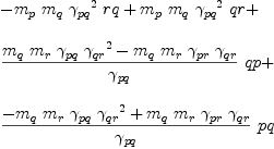 
\label{eq45}\begin{array}{@{}l}
\displaystyle
-{{m_{p}}\ {m_{q}}\ {{��_{pq}}^{2}}\  rq}+{{m_{p}}\ {m_{q}}\ {{��_{pq}}^{2}}\  qr}+ 
\
\
\displaystyle
{{\frac{{{m_{q}}\ {m_{r}}\ {��_{pq}}\ {{��_{qr}}^{2}}}-{{m_{q}}\ {m_{r}}\ {��_{pr}}\ {��_{qr}}}}{��_{pq}}}\  qp}+ 
\
\
\displaystyle
{{\frac{-{{m_{q}}\ {m_{r}}\ {��_{pq}}\ {{��_{qr}}^{2}}}+{{m_{q}}\ {m_{r}}\ {��_{pr}}\ {��_{qr}}}}{��_{pq}}}\  pq}
