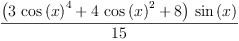 
\label{eq74}\frac{{\left({3 \ {{\cos \left({x}\right)}^{4}}}+{4 \ {{\cos \left({x}\right)}^{2}}}+ 8 \right)}\ {\sin \left({x}\right)}}{1
5}