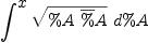 
\label{eq60}\int^{
\displaystyle
x}{{\sqrt{\%A \ {\overline \%A}}}\ {d \%A}}