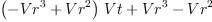 
\label{eq2}{{\left(-{{Vr}^{3}}+{{Vr}^{2}}\right)}\  Vt}+{{Vr}^{3}}-{{Vr}^{2}}