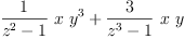 
\label{eq1}{{\frac{1}{{{z}^{2}}- 1}}\  x \ {{y}^{3}}}+{{\frac{3}{{{z}^{3}}- 1}}\  x \  y}