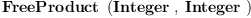 
\label{eq1}\hbox{\axiomType{FreeProduct}\ } \left({\hbox{\axiomType{Integer}\ } , \: \hbox{\axiomType{Integer}\ }}\right)