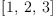 
\label{eq34}\left[ 1, \: 2, \: 3 \right]