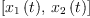 
\label{eq7}\left[{{x_{1}}\left({t}\right)}, \:{{x_{2}}\left({t}\right)}\right]