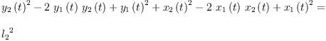 
\label{eq22}\begin{array}{@{}l}
\displaystyle
{{{{y_{2}}\left({t}\right)}^{2}}-{2 \ {{y_{1}}\left({t}\right)}\ {{y_{2}}\left({t}\right)}}+{{{y_{1}}\left({t}\right)}^{2}}+{{{x_{2}}\left({t}\right)}^{2}}-{2 \ {{x_{1}}\left({t}\right)}\ {{x_{2}}\left({t}\right)}}+{{{x_{1}}\left({t}\right)}^{2}}}= 
\
\
\displaystyle
{{l_{2}}^{2}}
