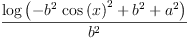 
\label{eq14}\frac{\log \left({-{{{b}^{2}}\ {{\cos \left({x}\right)}^{2}}}+{{b}^{2}}+{{a}^{2}}}\right)}{{b}^{2}}