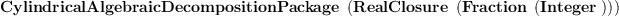 
\label{eq2}\hbox{\axiomType{CylindricalAlgebraicDecompositionPackage}\ } \left({\hbox{\axiomType{RealClosure}\ } \left({\hbox{\axiomType{Fraction}\ } \left({\hbox{\axiomType{Integer}\ }}\right)}\right)}\right)