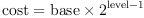 
\label{eq4}
\text{cost}= \text{base} \times 2^{\text{level}-1}
