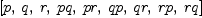 
\label{eq25}\left[ p , \: q , \: r , \: pq , \: pr , \: qp , \: qr , \: rp , \: rq \right]