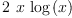 
\label{eq4}2 \  x \ {\log \left({x}\right)}