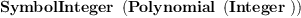 
\label{eq1}\hbox{\axiomType{SymbolInteger}\ } \left({\hbox{\axiomType{Polynomial}\ } \left({\hbox{\axiomType{Integer}\ }}\right)}\right)