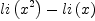 
\label{eq69}{li \left({{x}^{2}}\right)}-{li \left({x}\right)}