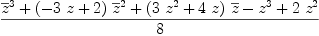 
\label{eq39}{{{\overline z}^{3}}+{{\left(-{3 \  z}+ 2 \right)}\ {{\overline z}^{2}}}+{{\left({3 \ {{z}^{2}}}+{4 \  z}\right)}\ {\overline z}}-{{z}^{3}}+{2 \ {{z}^{2}}}}\over 8