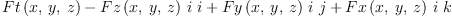 
\label{eq8}{Ft \left({x , \: y , \: z}\right)}-{{Fz \left({x , \: y , \: z}\right)}\  i \  i}+{{Fy \left({x , \: y , \: z}\right)}\  i \  j}+{{Fx \left({x , \: y , \: z}\right)}\  i \  k}