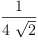 
\label{eq51}\frac{1}{4 \ {\sqrt{2}}}