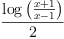 
\label{eq13}\frac{\log \left({\frac{x + 1}{x - 1}}\right)}{2}