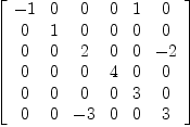 
\label{eq30}\left[ 
\begin{array}{cccccc}
- 1 & 0 & 0 & 0 & 1 & 0 
\
0 & 1 & 0 & 0 & 0 & 0 
\
0 & 0 & 2 & 0 & 0 & - 2 
\
0 & 0 & 0 & 4 & 0 & 0 
\
0 & 0 & 0 & 0 & 3 & 0 
\
0 & 0 & - 3 & 0 & 0 & 3 
