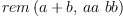 
\label{eq5}rem \left({{a + b}, \:{aa \  bb}}\right)