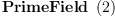 
\label{eq1}\hbox{\axiomType{PrimeField}\ } \left({2}\right)