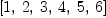 
\label{eq20}\left[ 1, \: 2, \: 3, \: 4, \: 5, \: 6 \right]