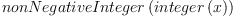 
\label{eq21}nonNegativeInteger \left({integer \left({x}\right)}\right)